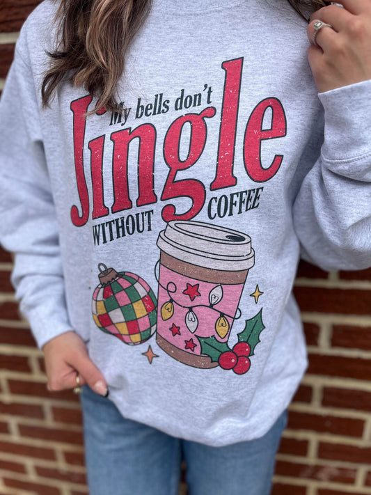 My Bells Don't Jingle Without Coffee Sweatshirt