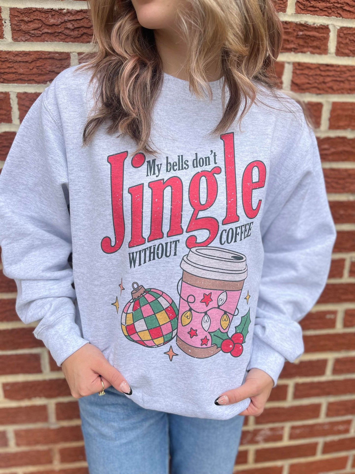 My Bells Don't Jingle Without Coffee Sweatshirt