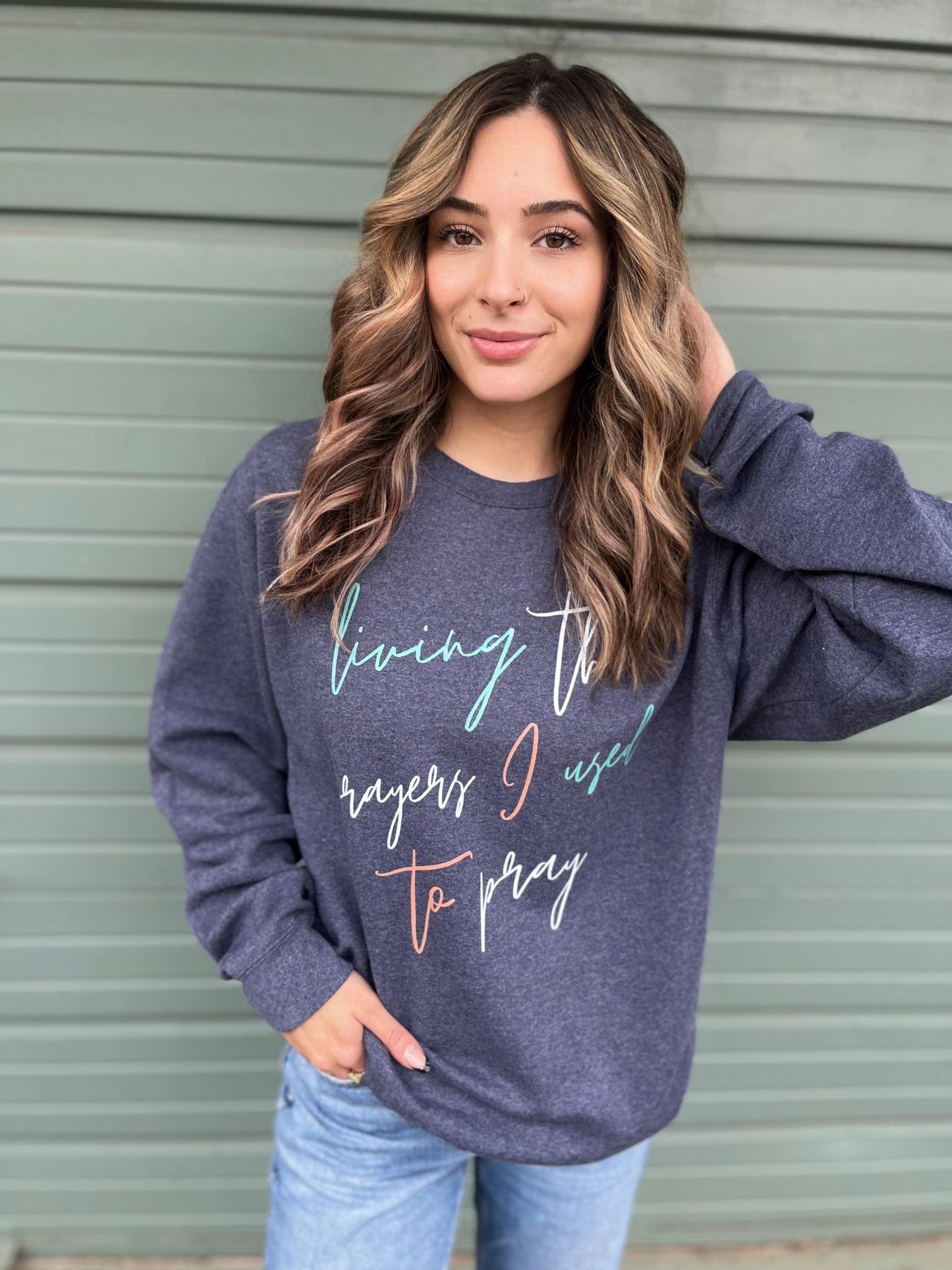 Living The Prayers I Used to Pray Sweatshirt