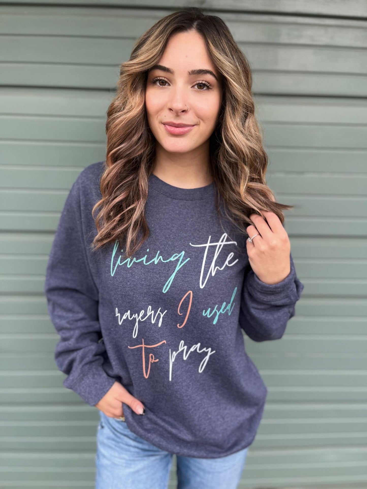 Living The Prayers I Used to Pray Sweatshirt