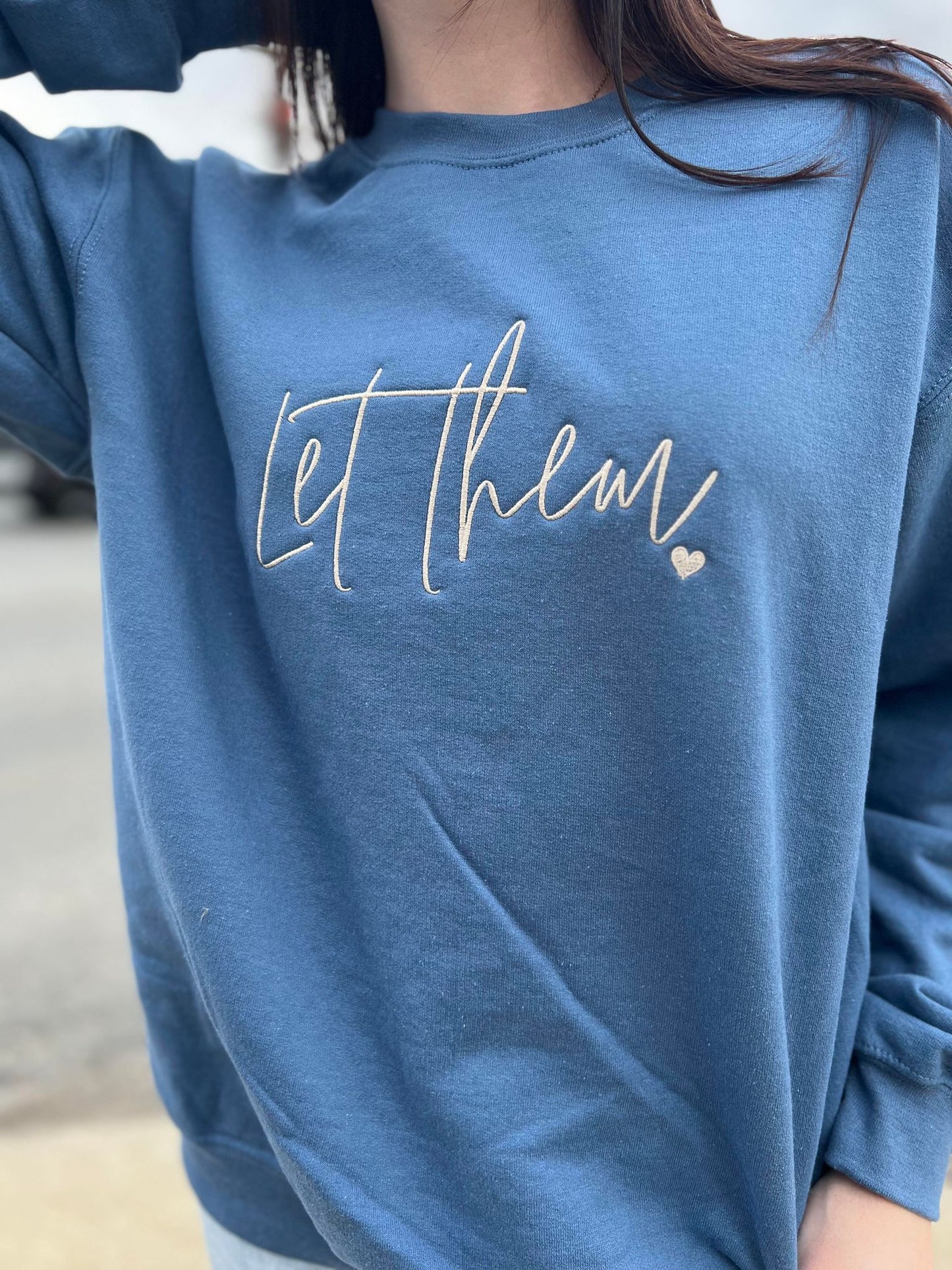 Let Them Embroidered Sweatshirt