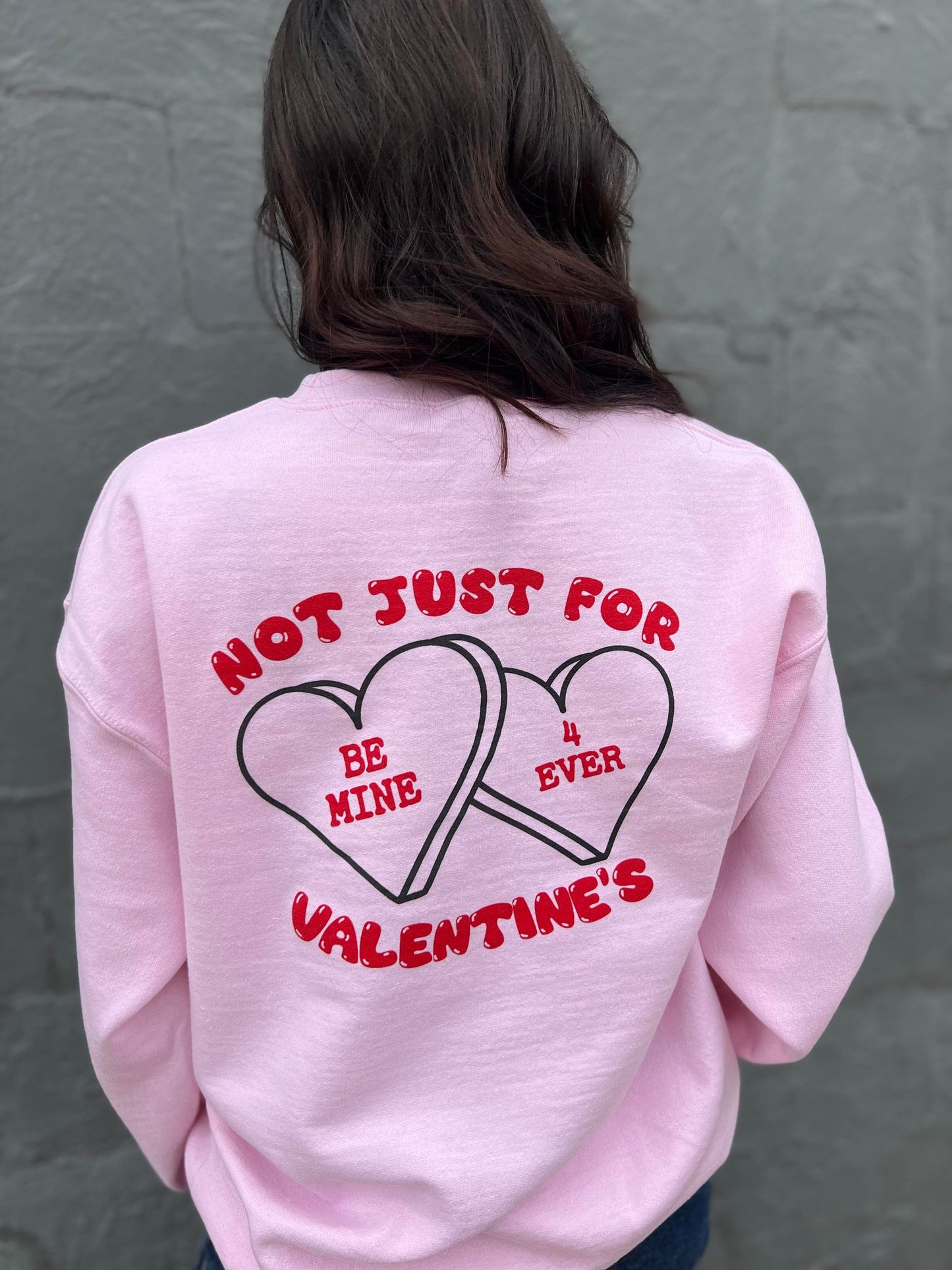 Not Just For Valentines Sweatshirt