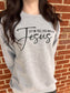 Tell You About My Jesus Sweatshirt