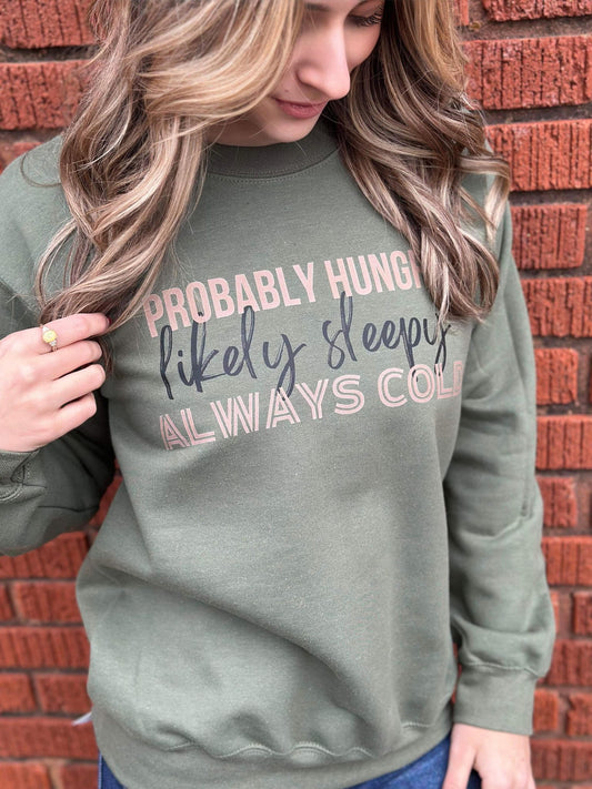 Hungry Sleepy Always Cold Green Sweatshirt