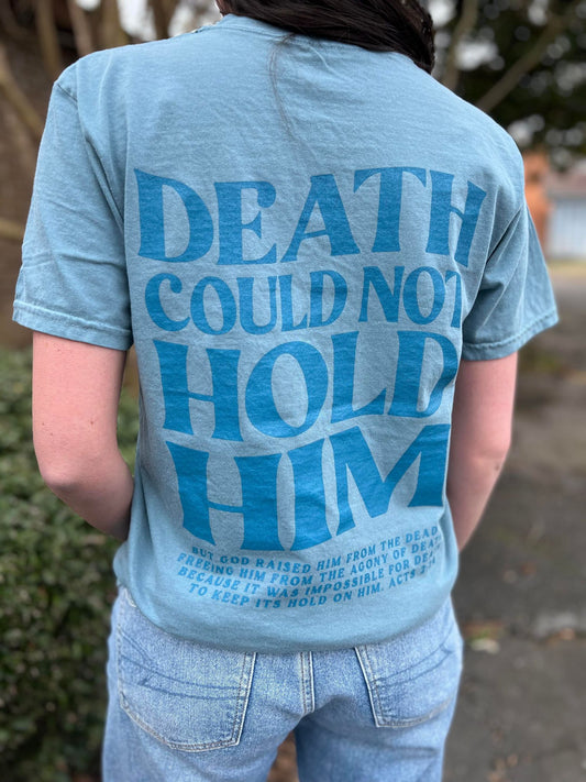 Death Could Not Hold Him Tee