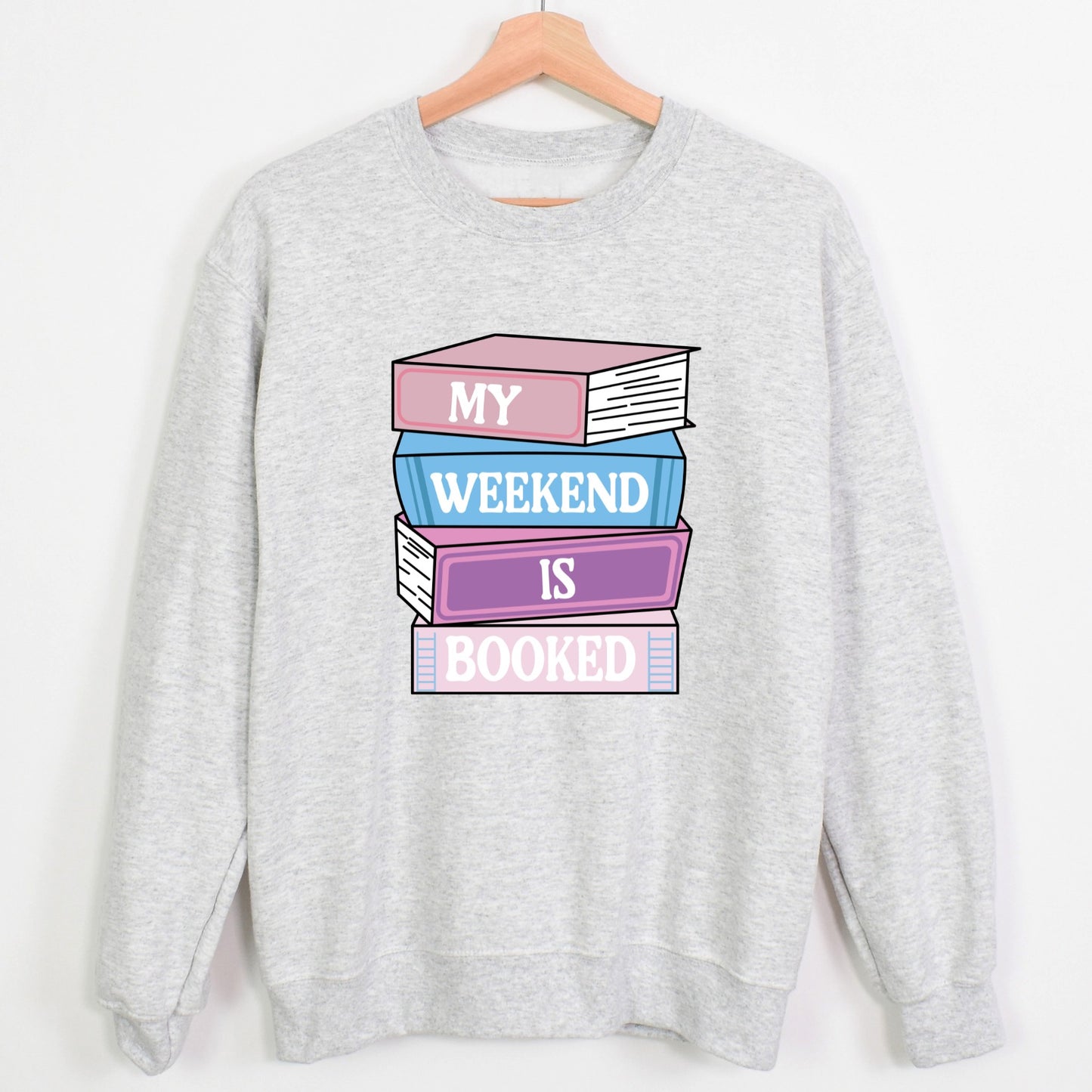 My Weekend Is Booked Sweatshirt