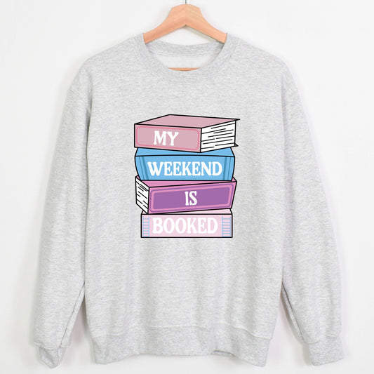 My Weekend Is Booked Sweatshirt