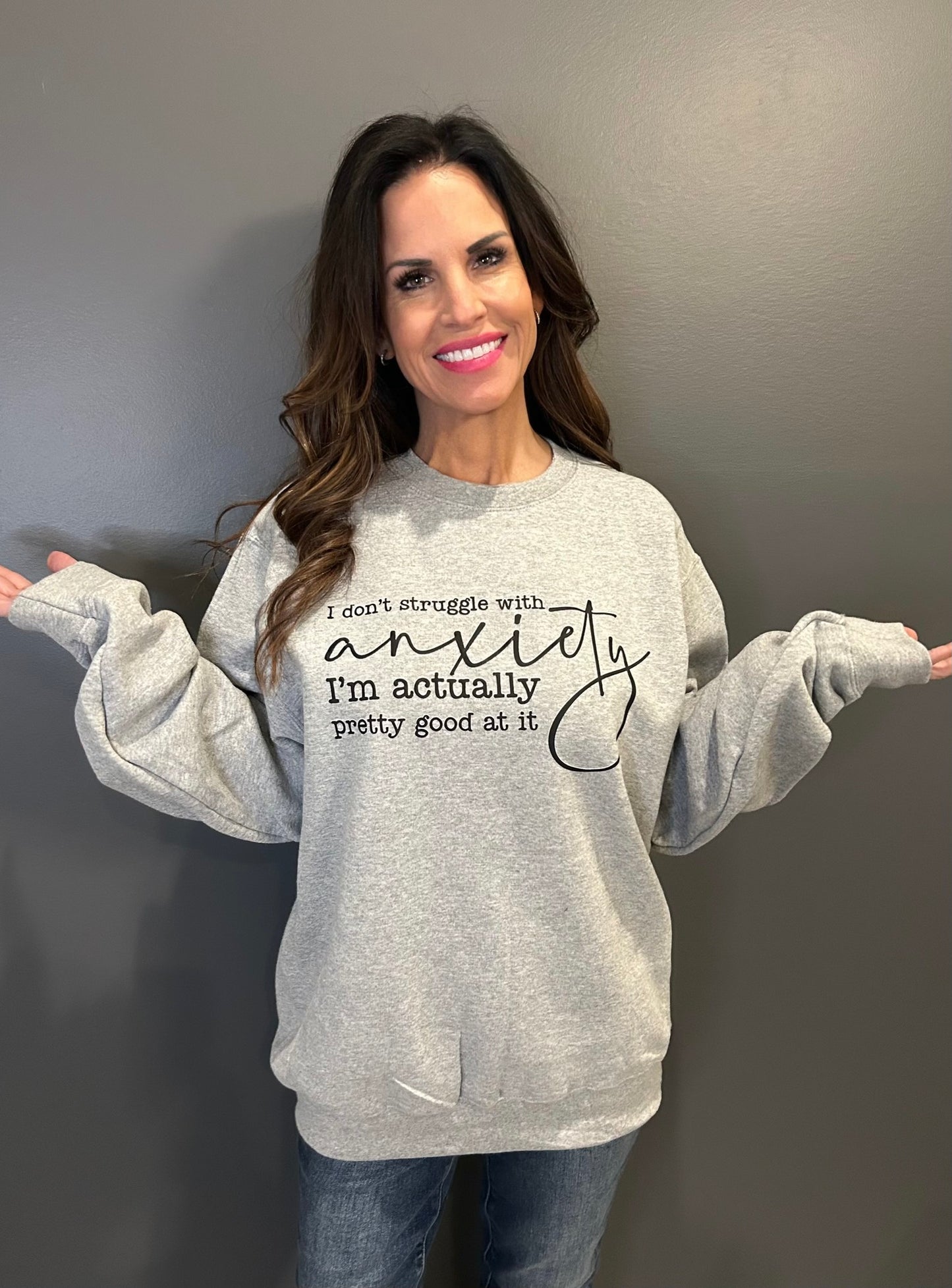 I Don't Struggle With Anxiety Sweatshirt