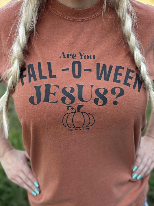 ARE YOU FALL-O-WEEN JESUS TEE