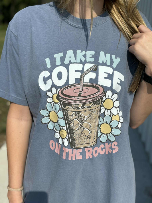 I TAKE MY COFFEE ON THE ROCKS TEE