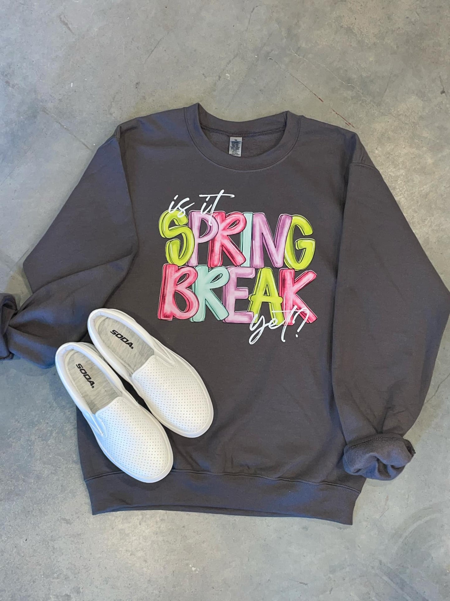 IS IT SPRING BREAK SWEATSHIRT