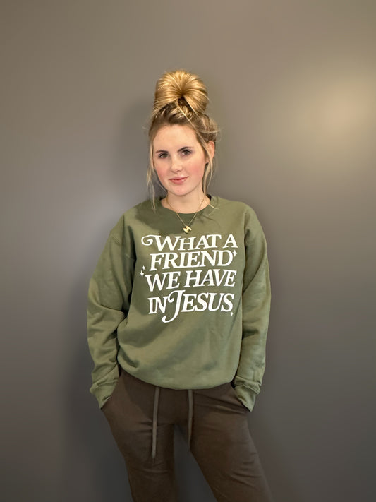 What a friend we have in Jesus Sweatshirt