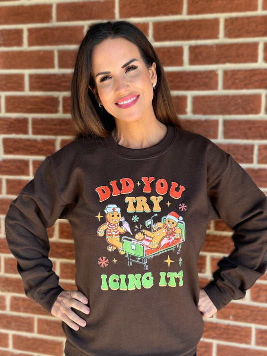 Did You Try Icing It Sweatshirt