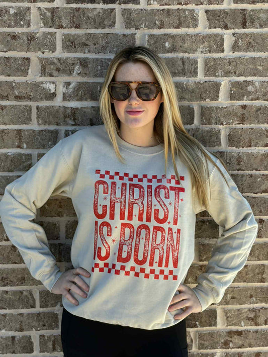 CHRIST IS BORN SWEATSHIRT