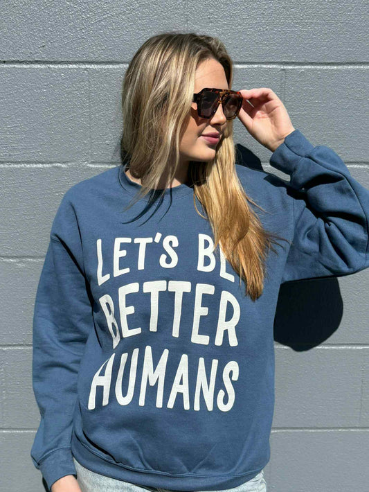 BE BETTER HUMANS Sweatshirt